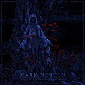 Cross Off - Mark Morton ft Chester Bennington